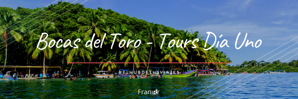 Bocas del Toro Tours Dia Uno - Franior Travel - Viajes y Turismo