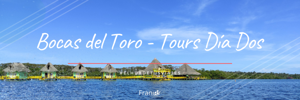 Bocas del Toro Tours Día Dos - Franior Travel - Turismo Panama